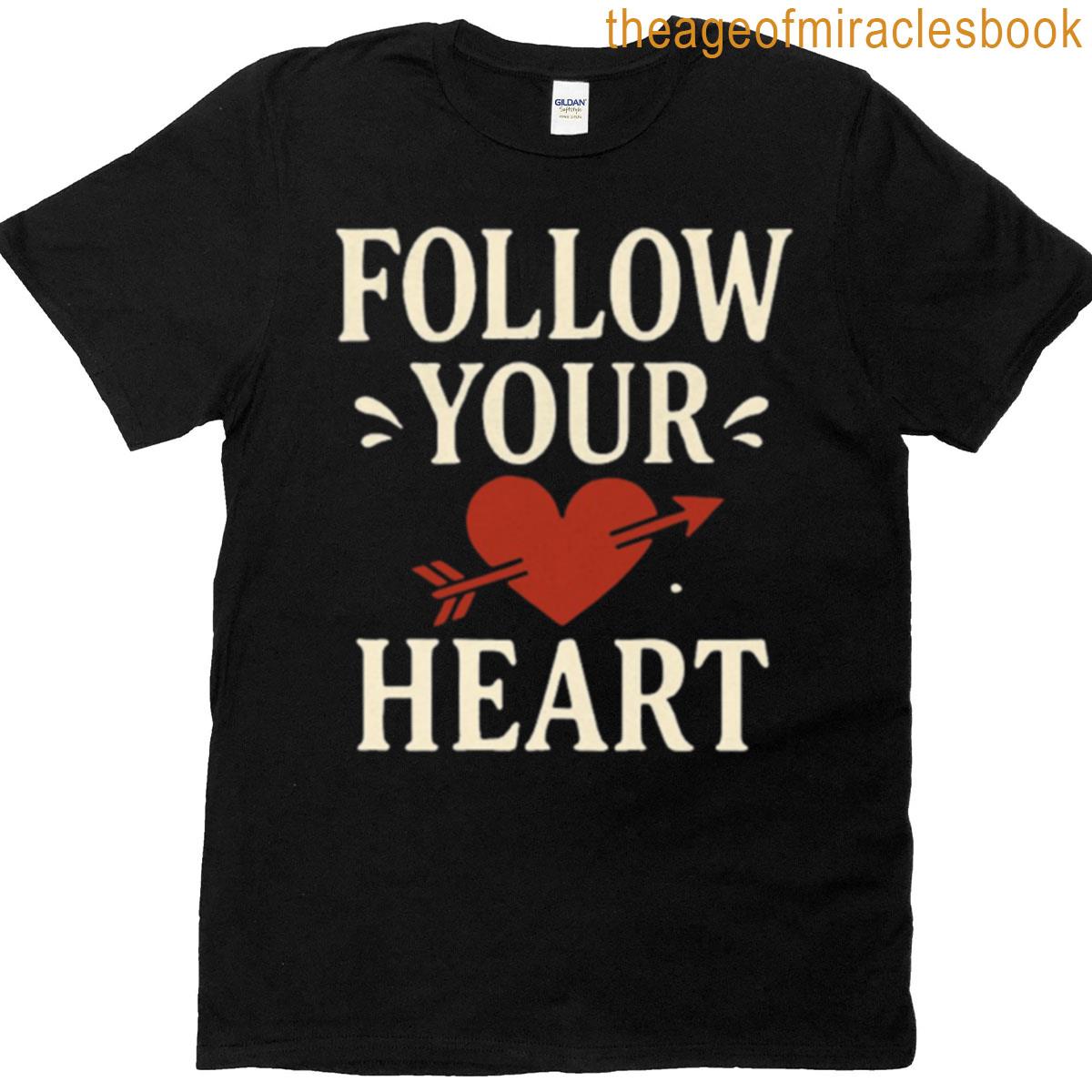 Follow Your Heart T-shirt