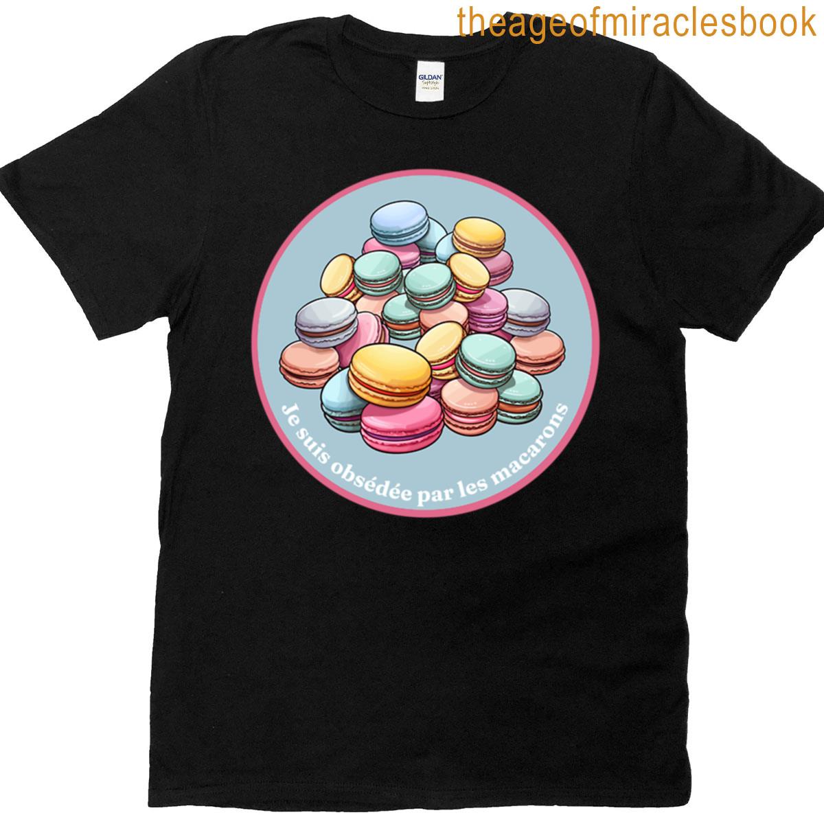 I Am Obsessed With Macarons T-shirt