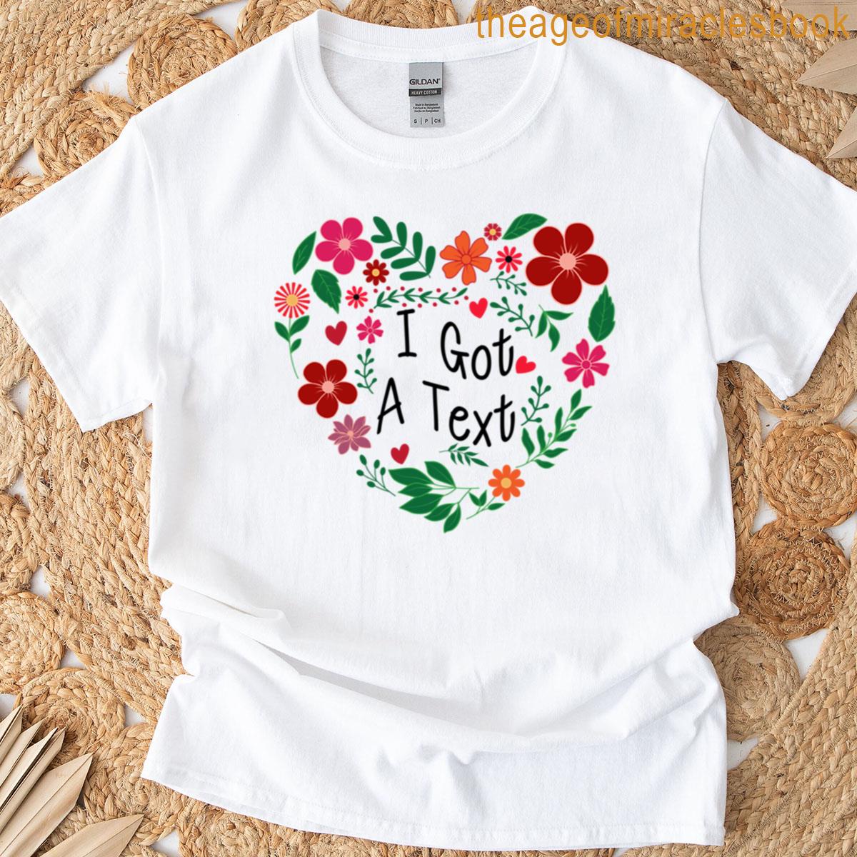 I Got A Text Funny Bold Quote Design T-shirt