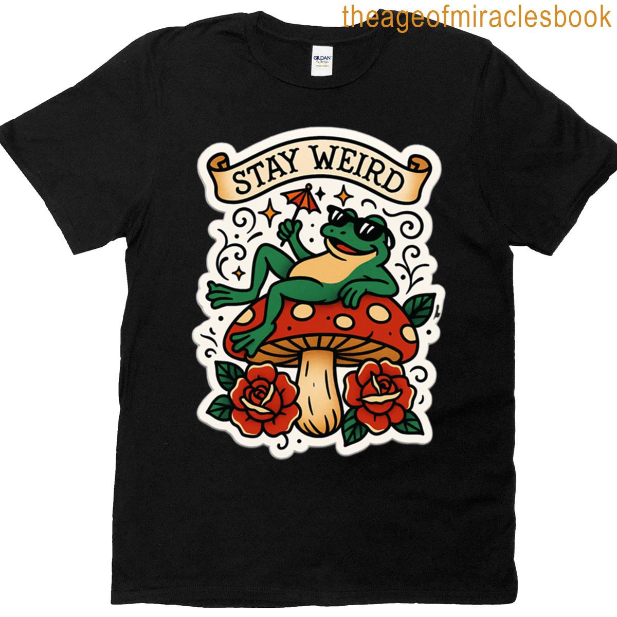 Stay Weird Frog T-shirt