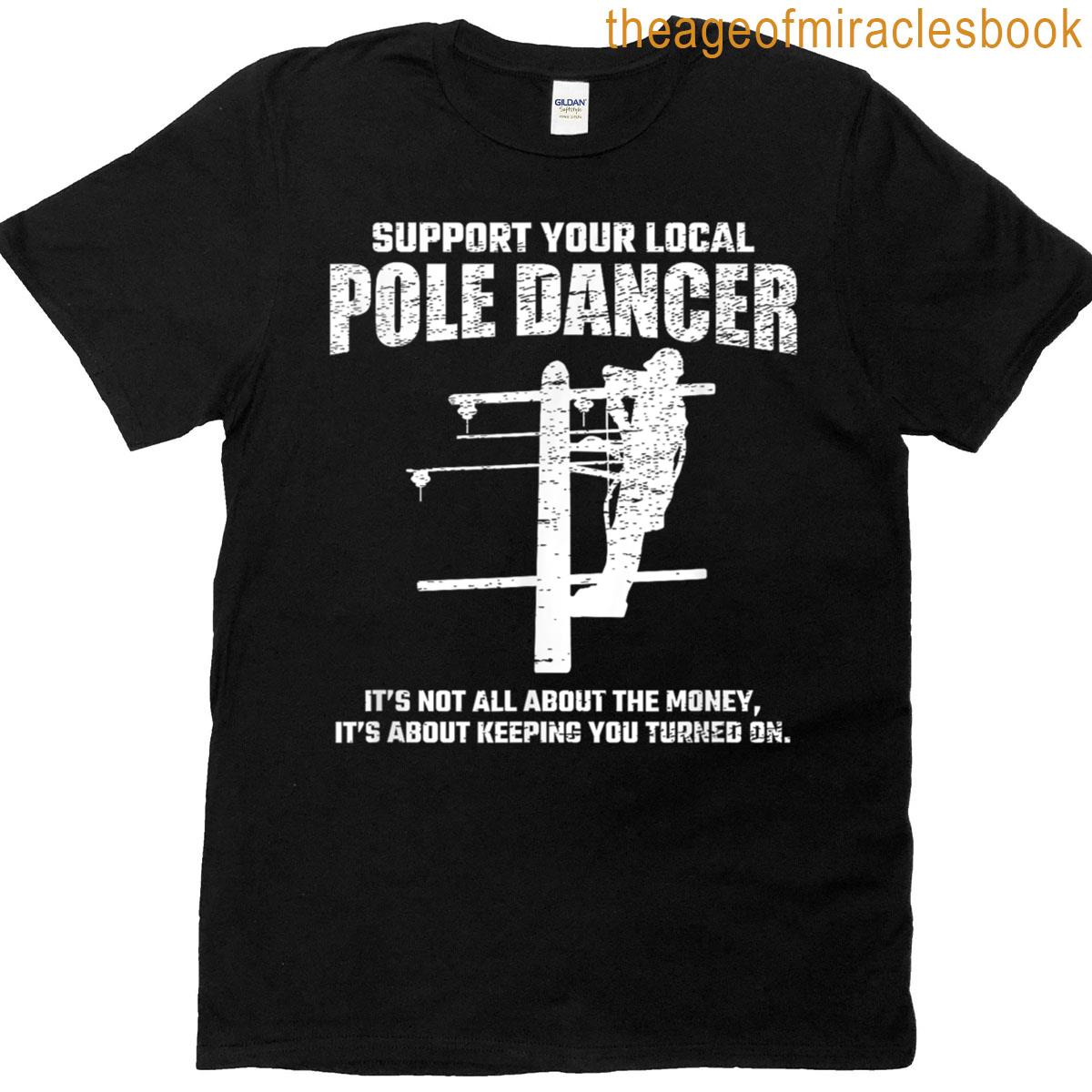 Support Local Pole Dancer – Lineman Electrician Electrical T-shirt