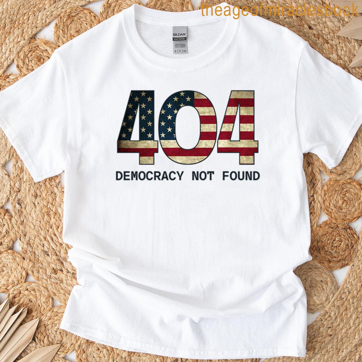 404 Error – Democracy Not Found T-shirt