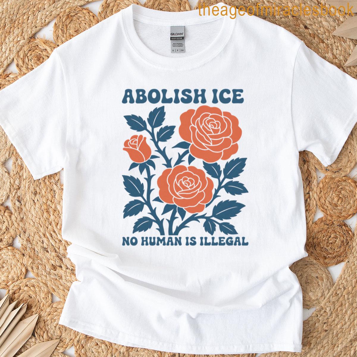 Abolish Ice No Human Is Illegal T-shirt