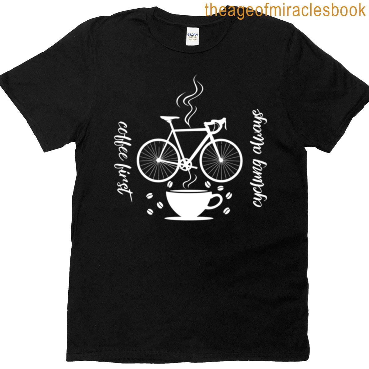 Coffee First Cycling Always T-shirt