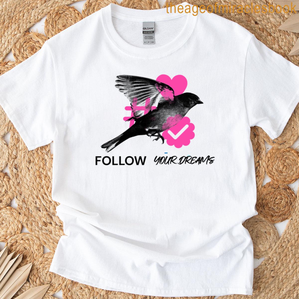 Follow Your Dreams T-shirt