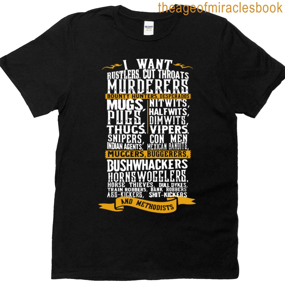 I Want Rustlers Cut Throats T-shirt