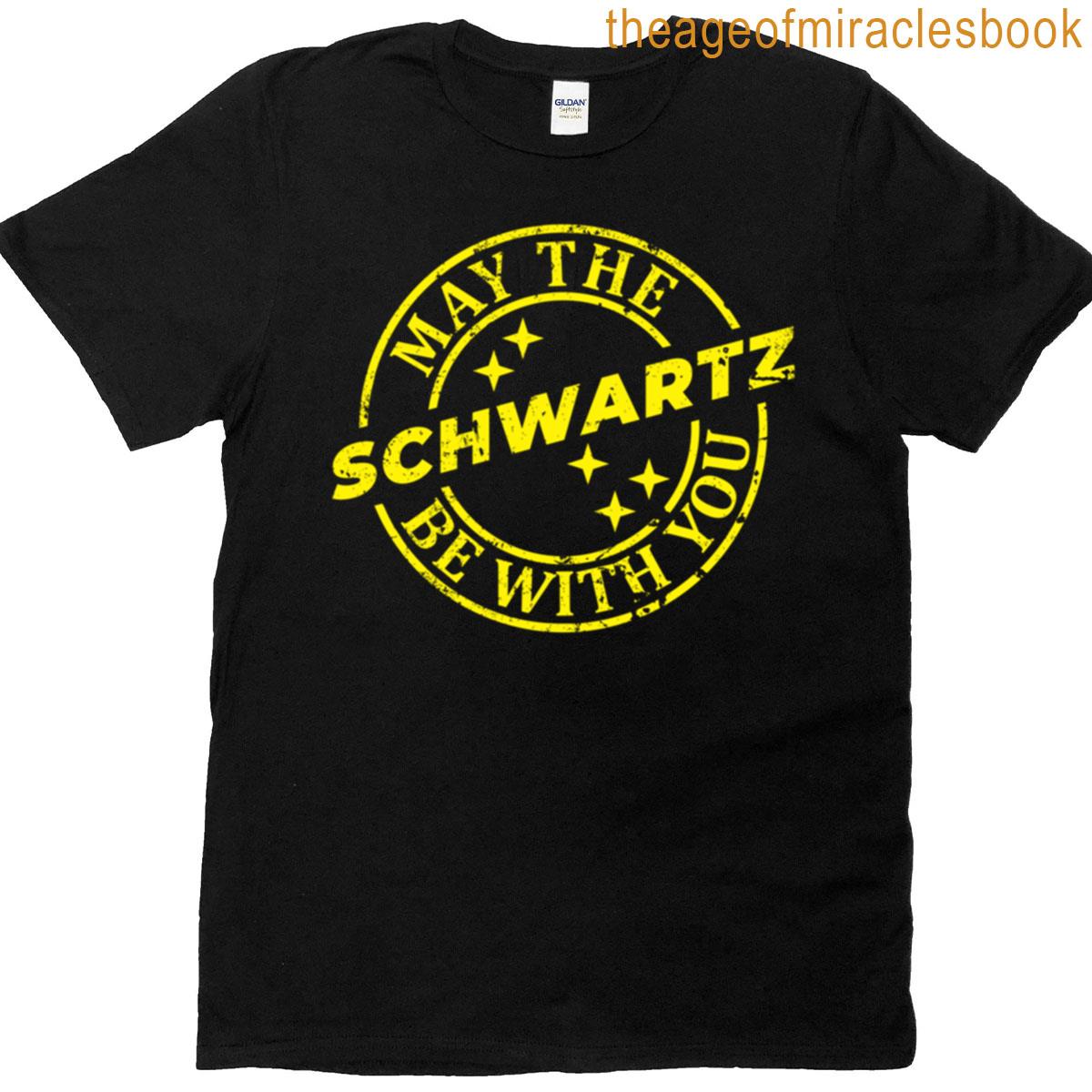 Jun-40 May The Schwartz Be With You T-shirt