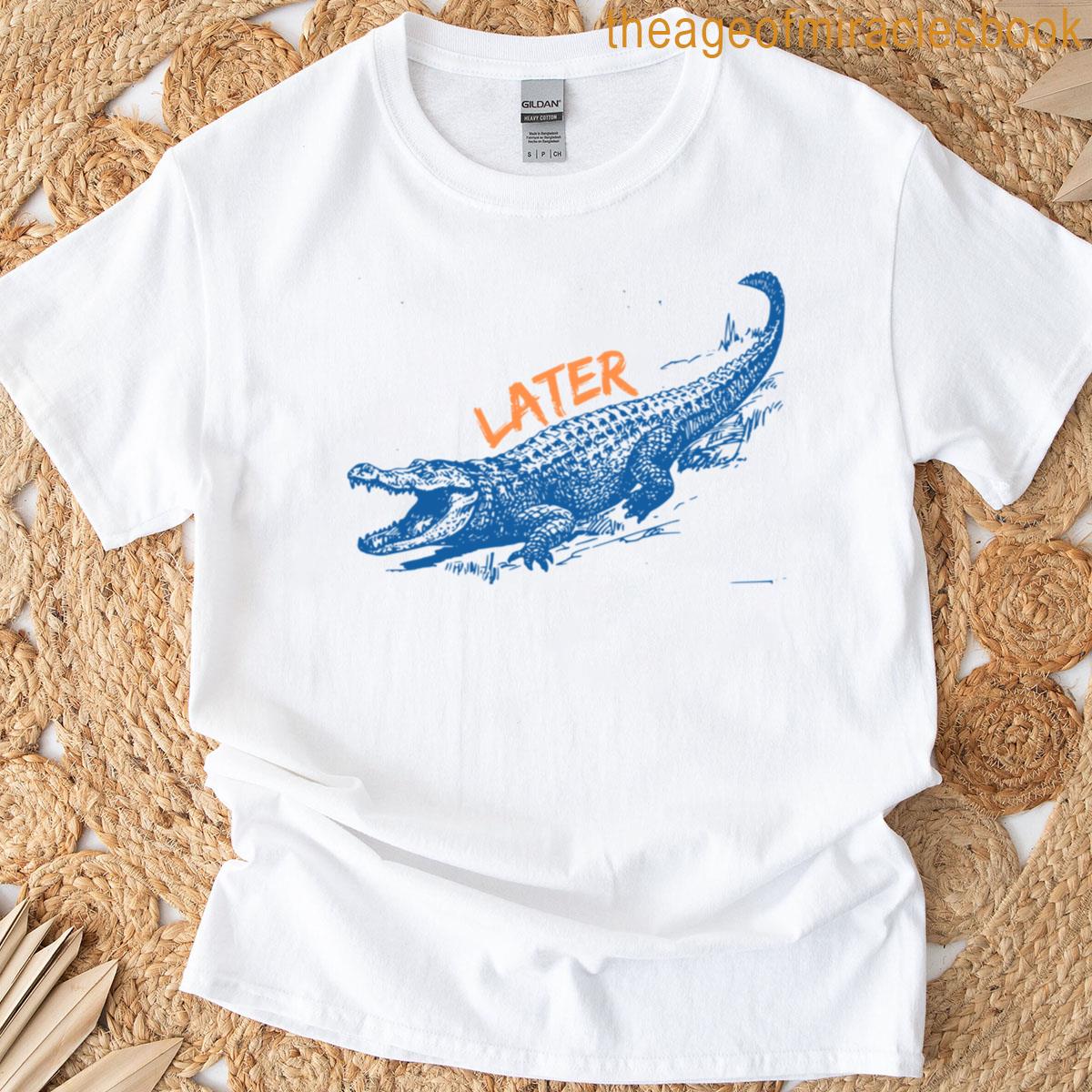 Later Gator T-shirt