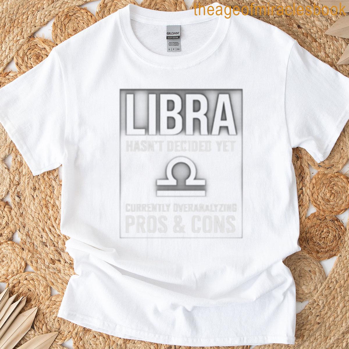 Libra Makes No Decisions Judges Yours T-shirt