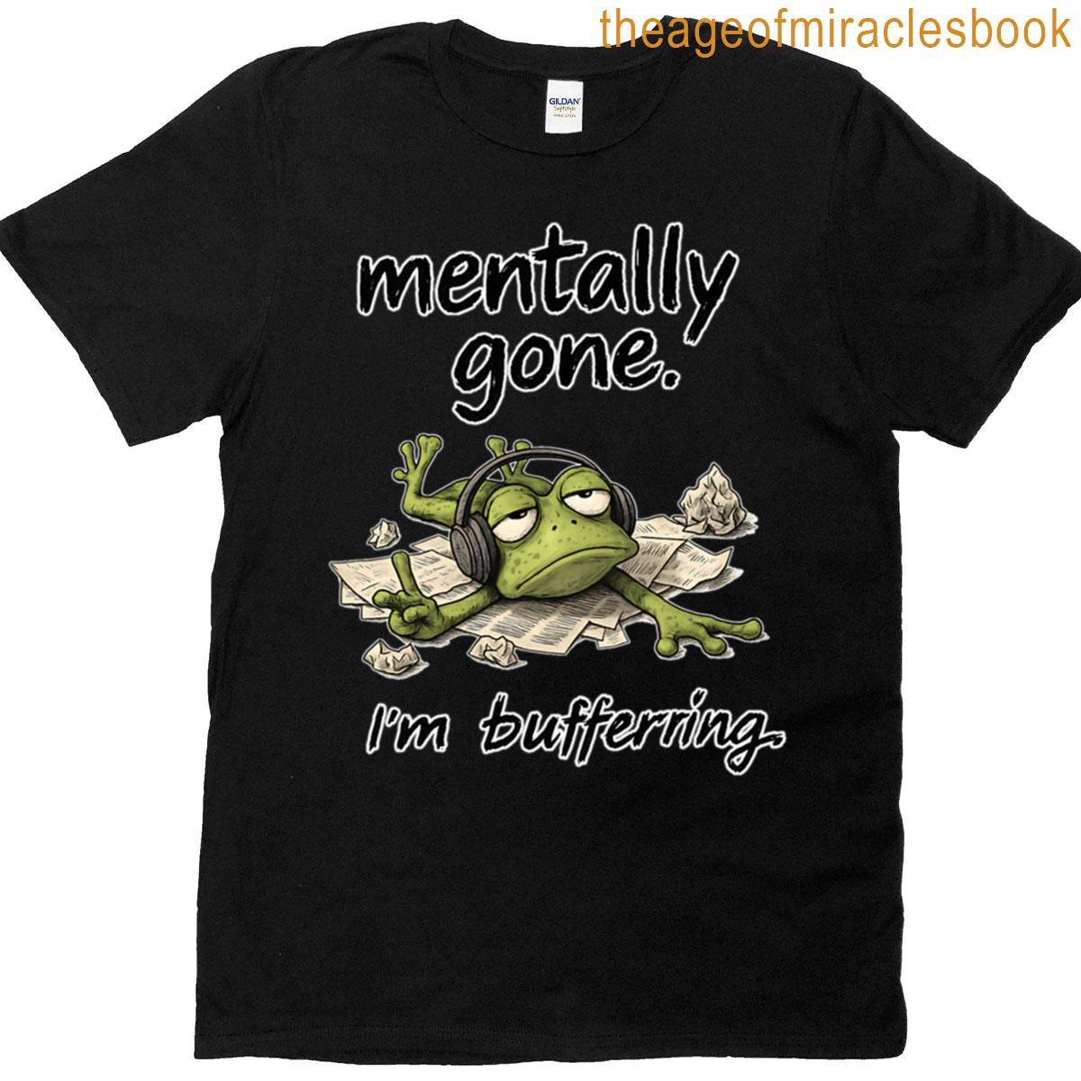 Mentally Gone Frog Funny Buffering Mood Quote Design Oversized T-shirt