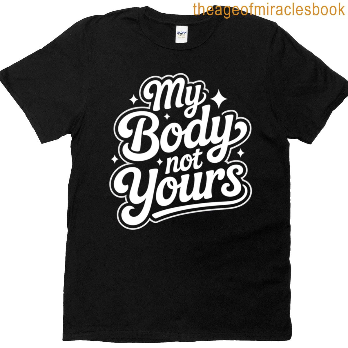 My Body Not Yours T-shirt