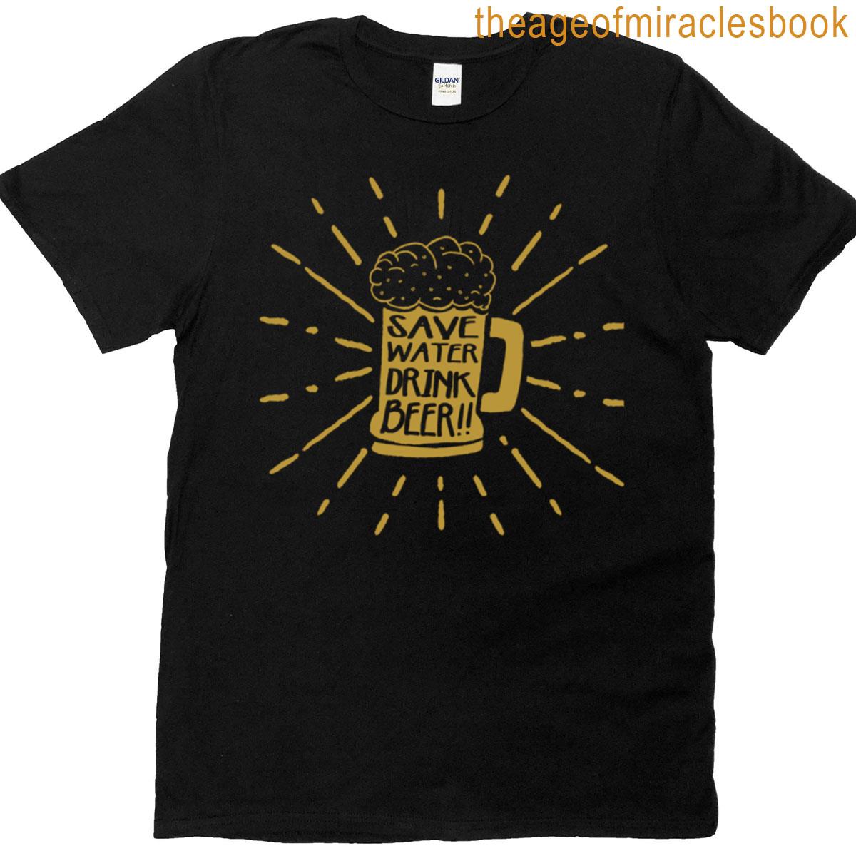 Save Water Drink Beer T-shirt