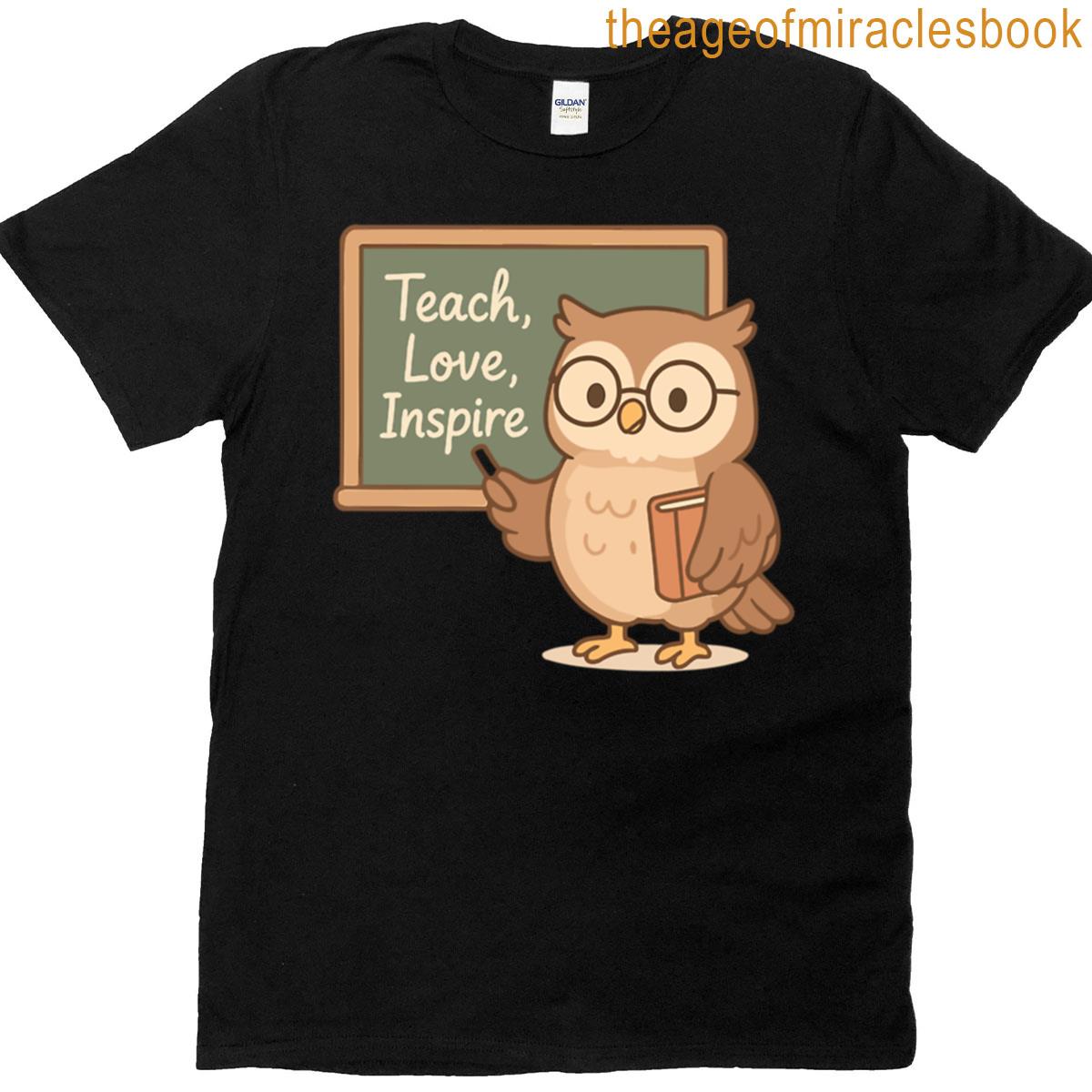 Teach Love Inspire T-shirt