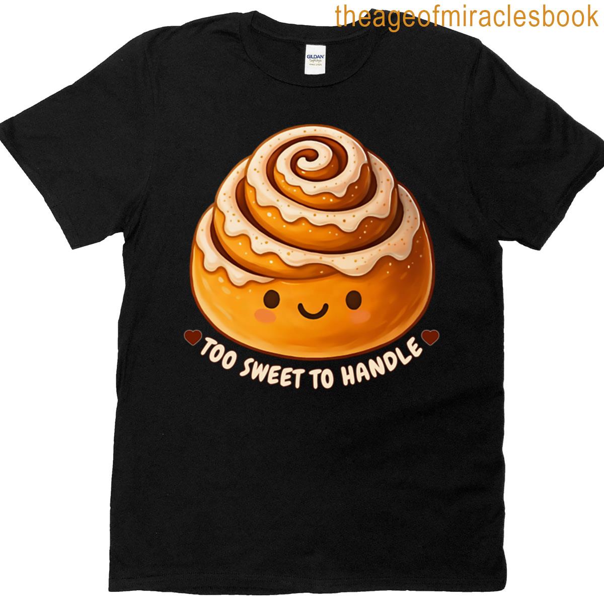Too Sweet To Handle – Cinnamon Roll T-shirt