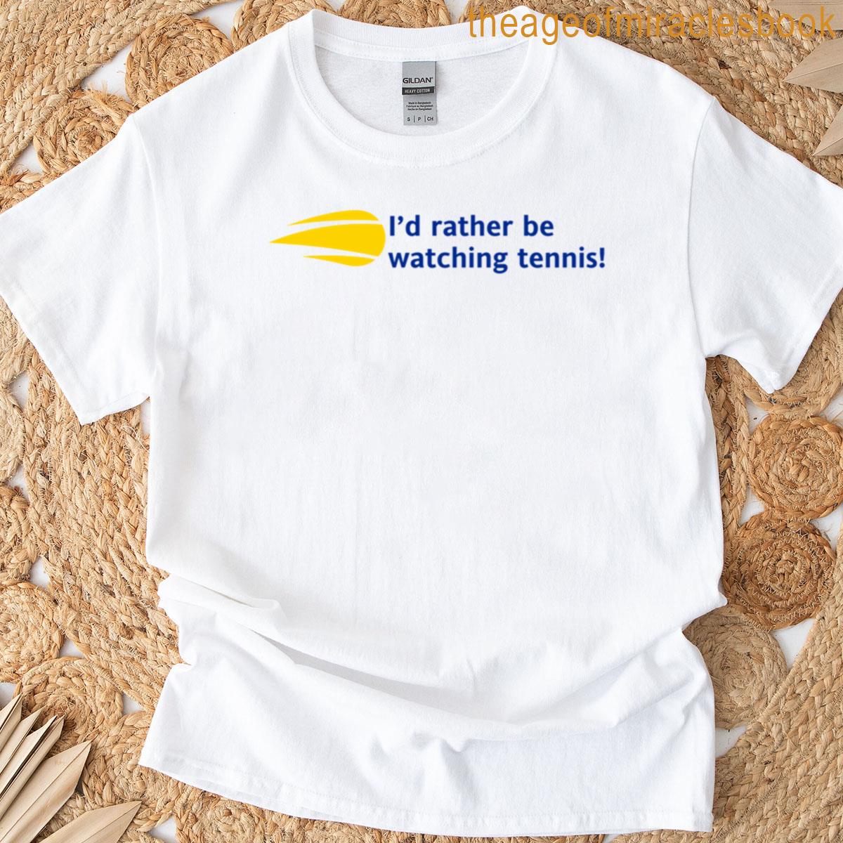 Us Open Id Rather Be Watching Tennis T-shirt