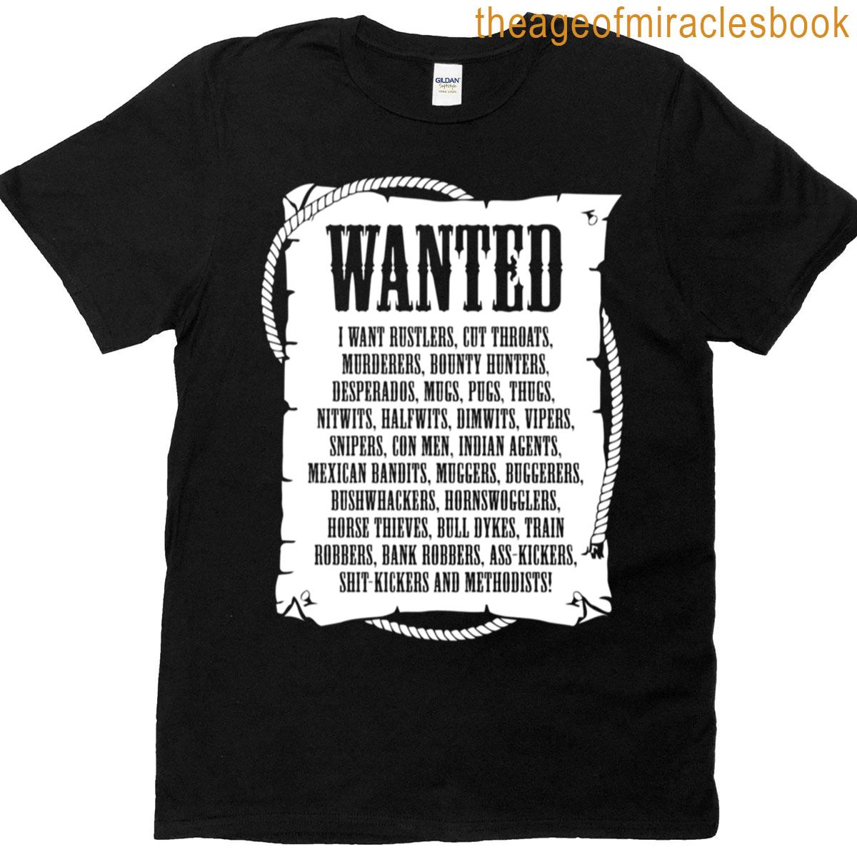 Wanted I Want Rustlers Cut Throats T-shirt