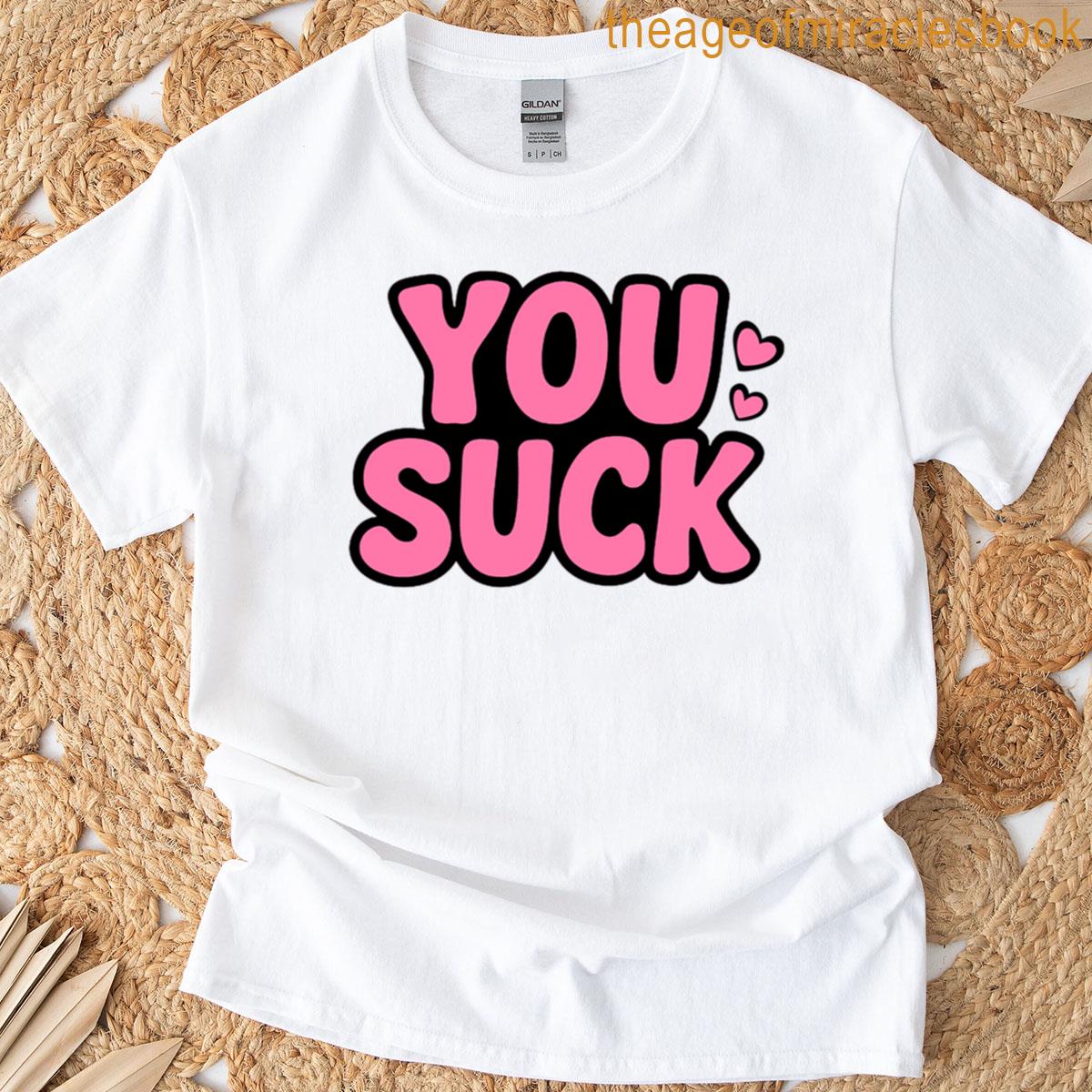 You Suck In Pink T-shirt