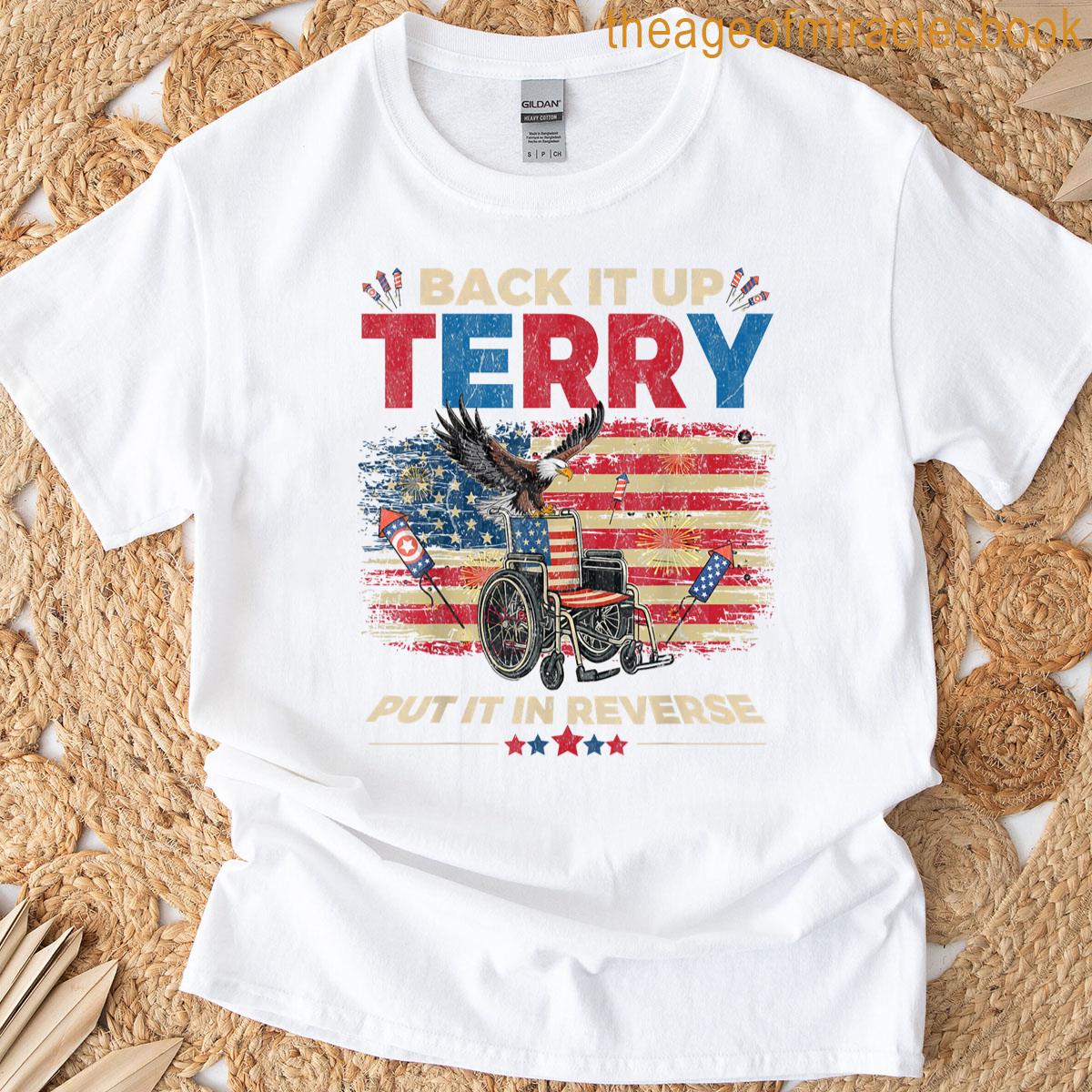 Back Up Terry Put It In Reverse Firework Funny 4th July Dad T-shirt