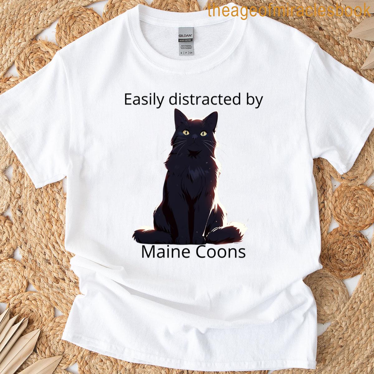 Easily Distracted By Maine Coons T-shirt