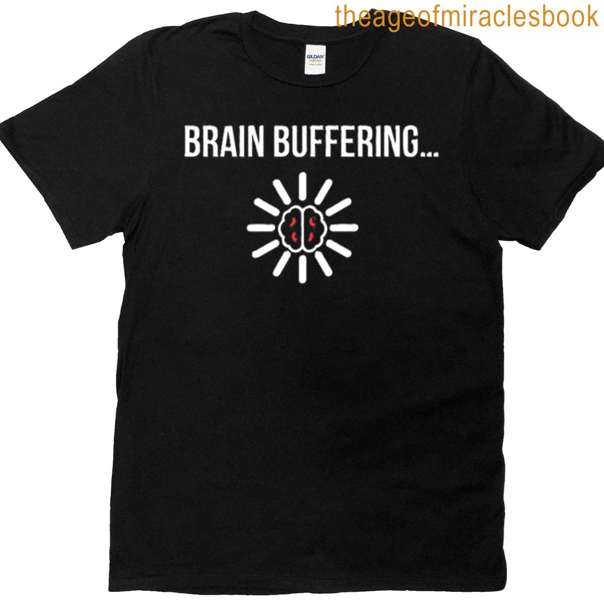 Funny Tech Quote Brain Buffering Loading Icon T-shirt