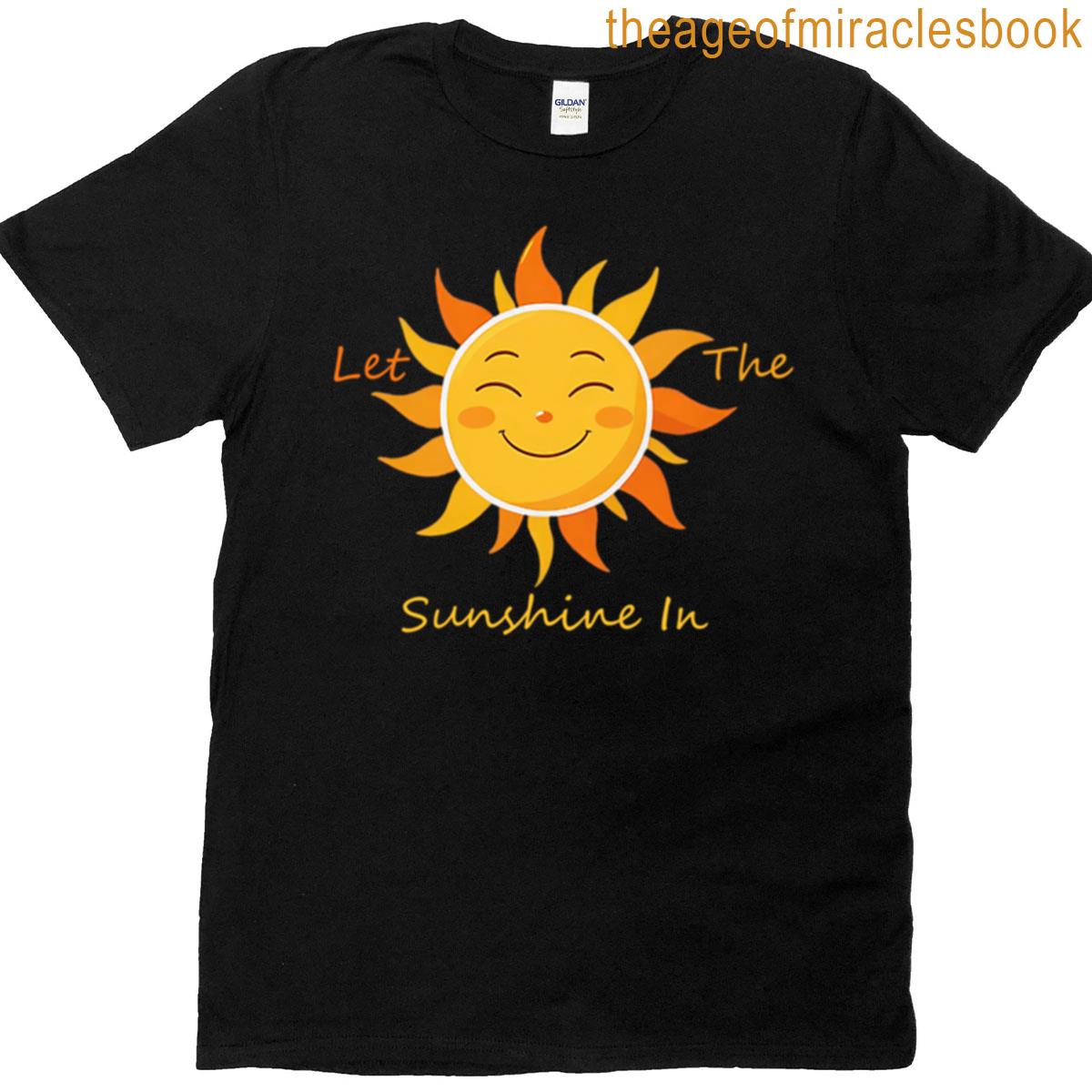 Let The Sunshine In T-shirt