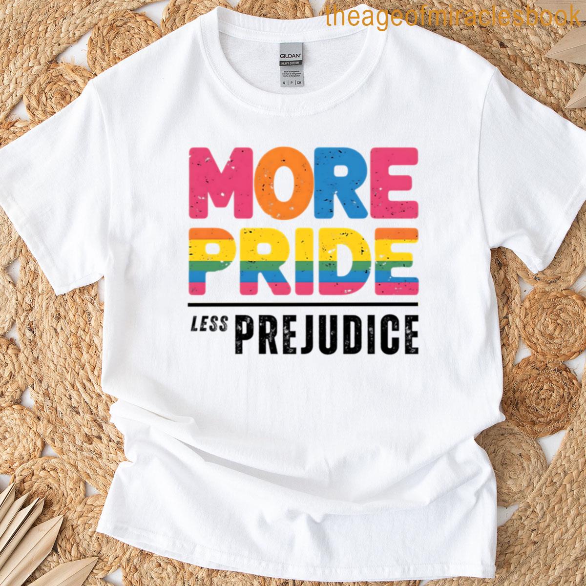 More Pride Less Prejudice T-shirt