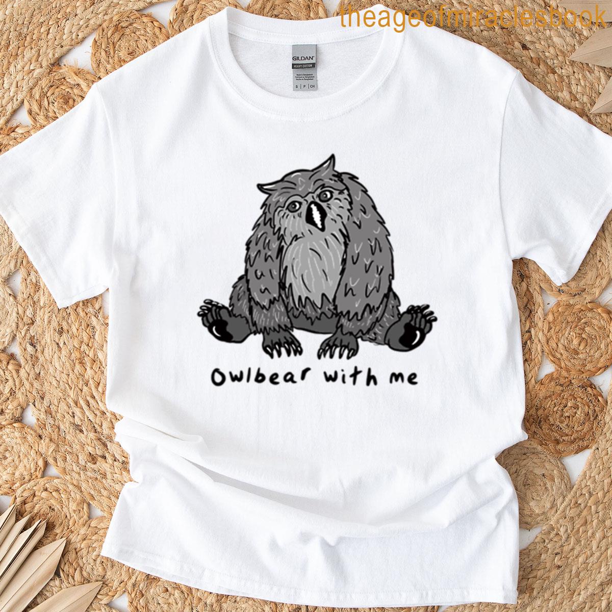 Owlbear With Me T-shirt