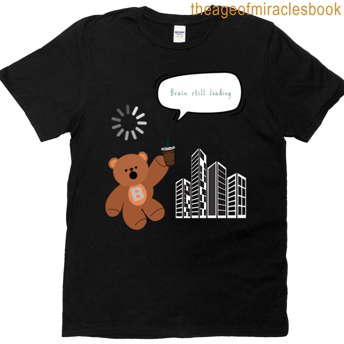 Brain Still Loading Cute Coffee Bear Office Mood White Transparent T-shirt