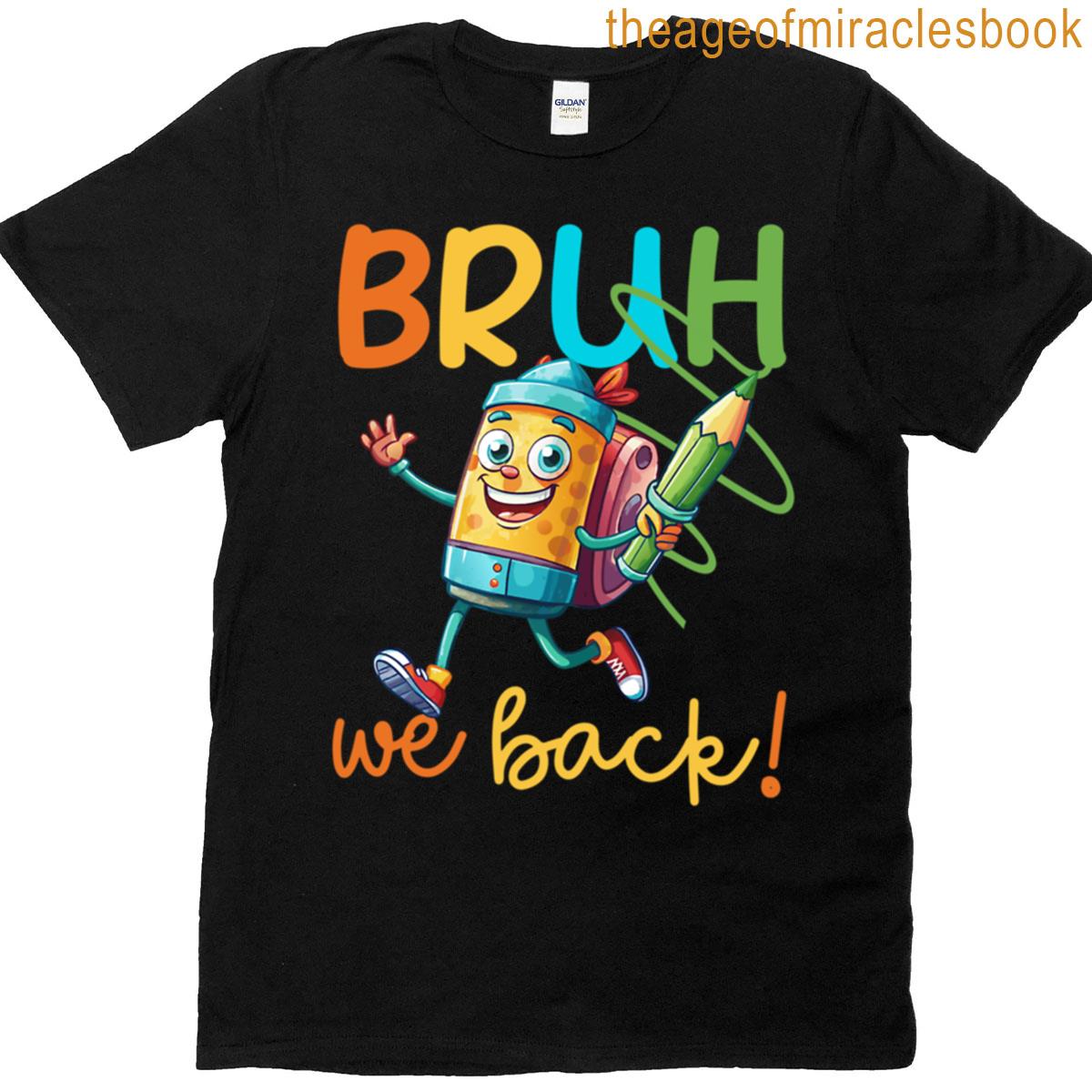 Bruh We Back T-shirt