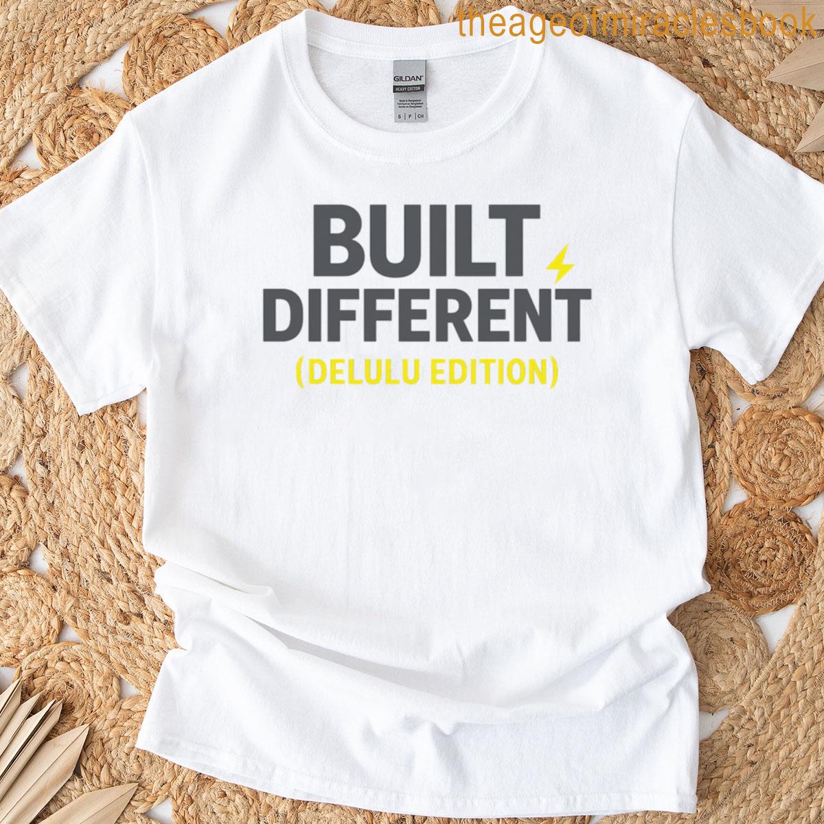 Built Different Delulu Edition Bold Funny Tee T-shirt