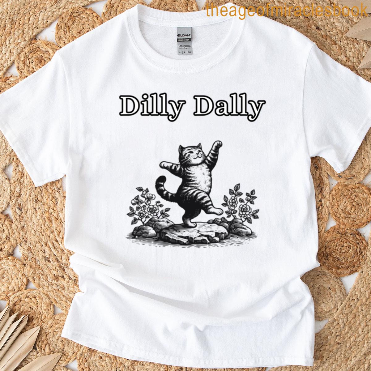 Dilly Dally – Silly Cat Meme T-shirt
