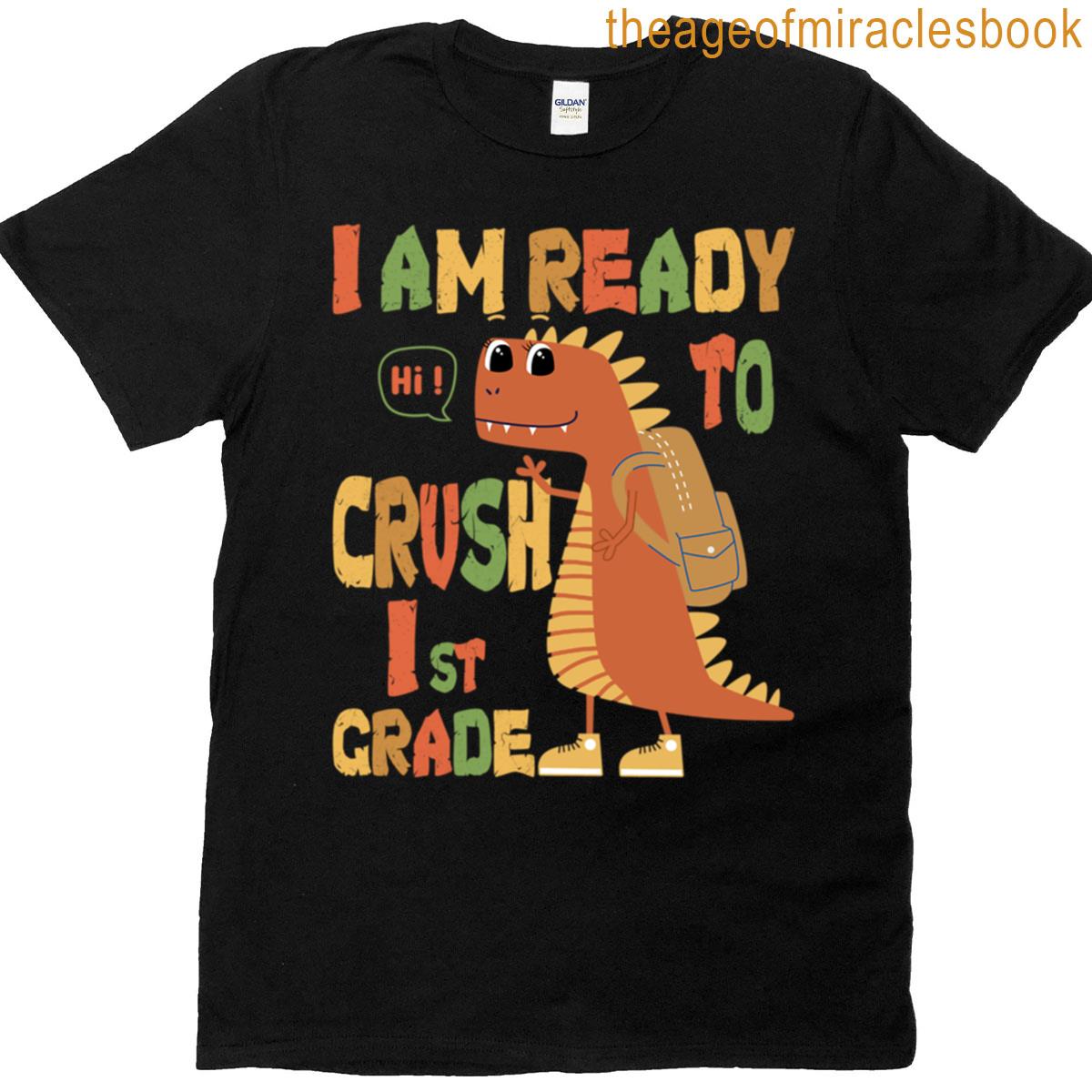 Im Ready To Crush 1st Grade T-shirt