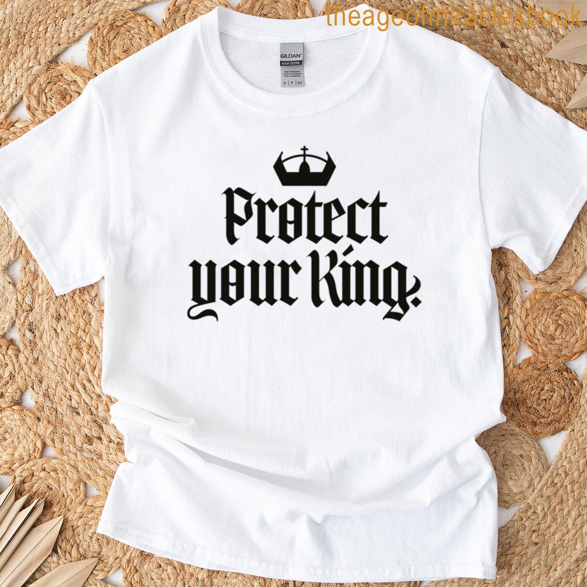 Protect Your King T-shirt
