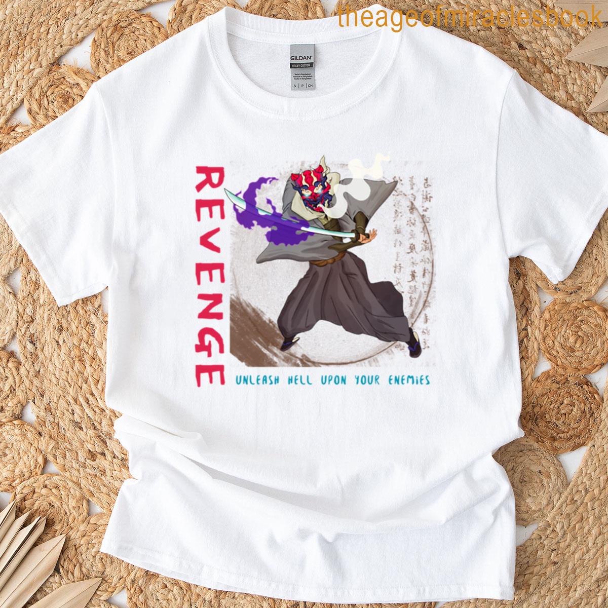 Revenge Unleash Hell Upon Your Enemies T-shirt