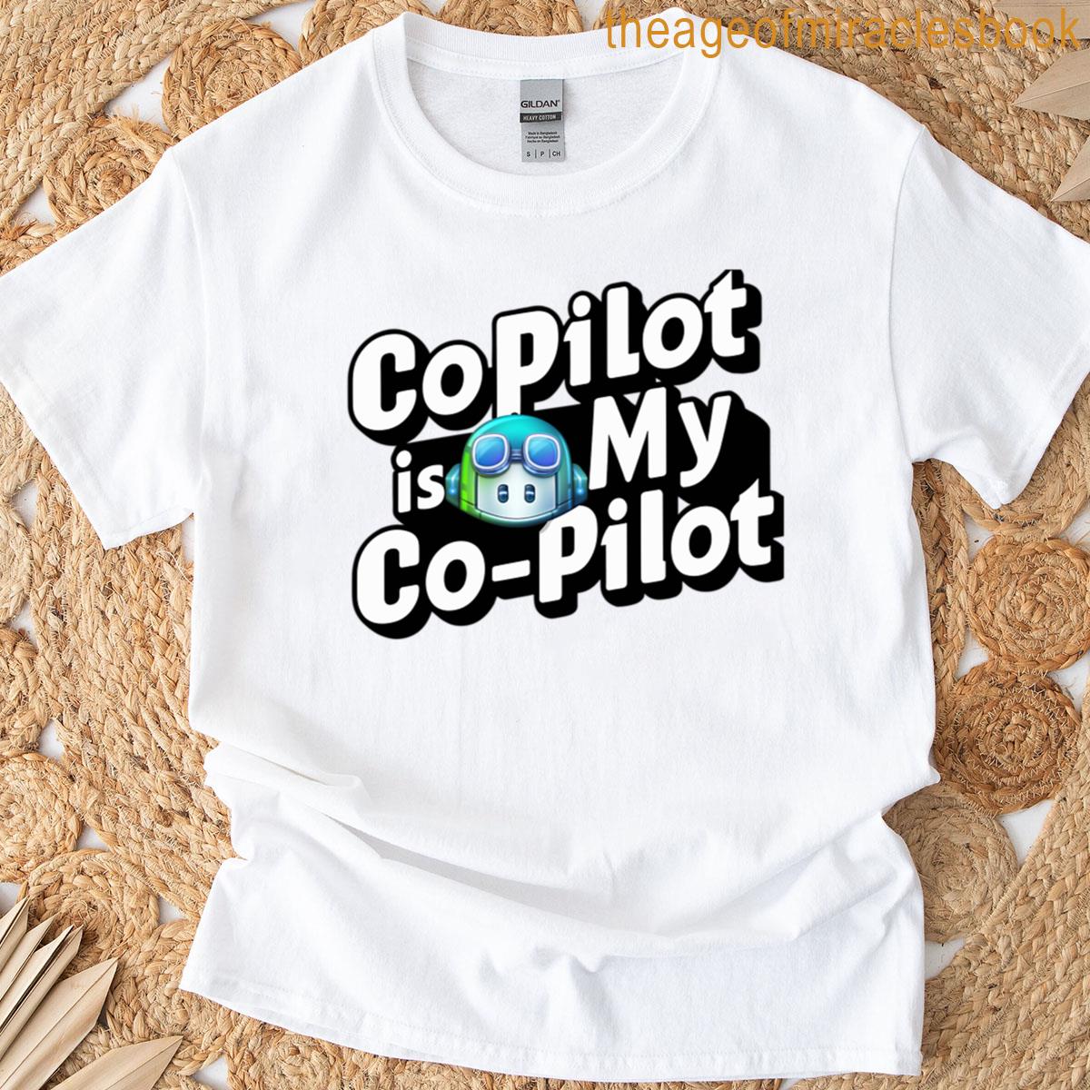 Github Copilot Is My Co-pilot T-shirt