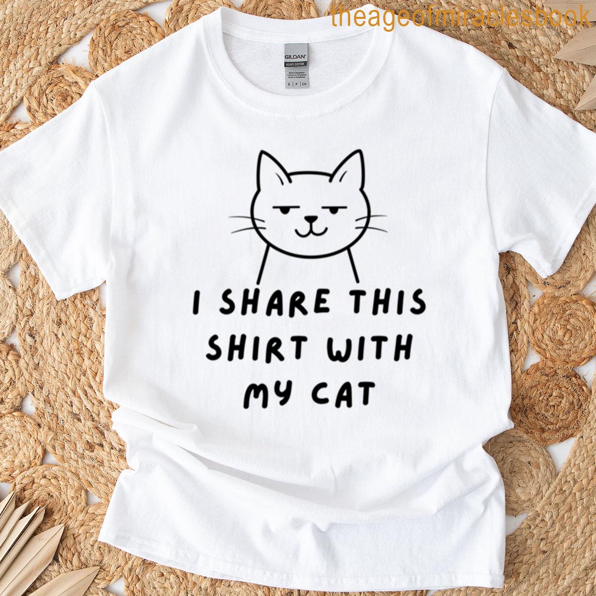 I Share This With My Cat T-shirt