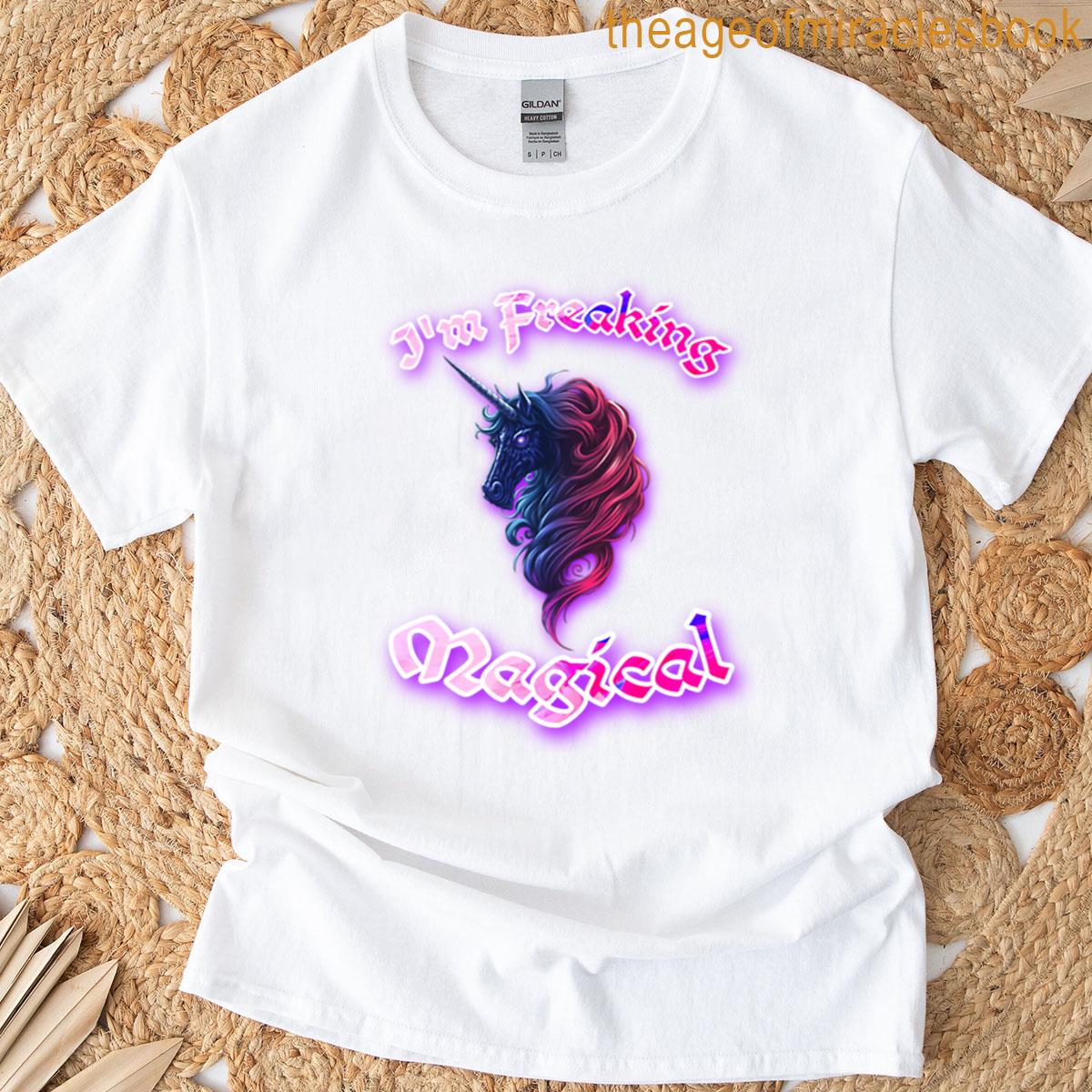 Im Freaking Magical Unicorn T-shirt