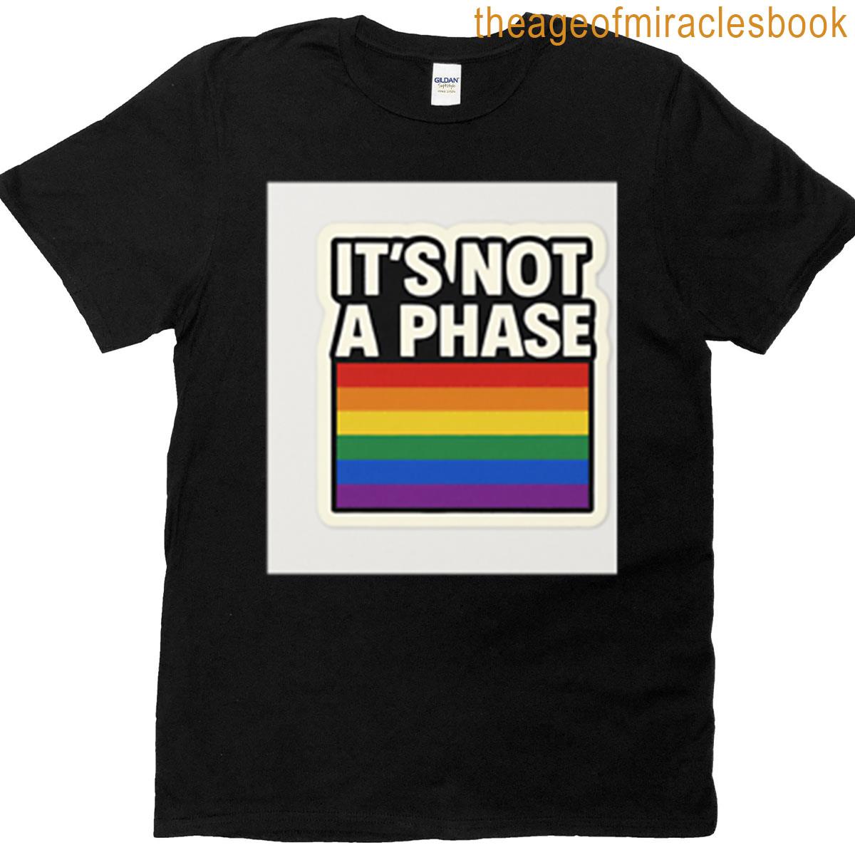 Its Not A Phase – Its Pride T-shirt