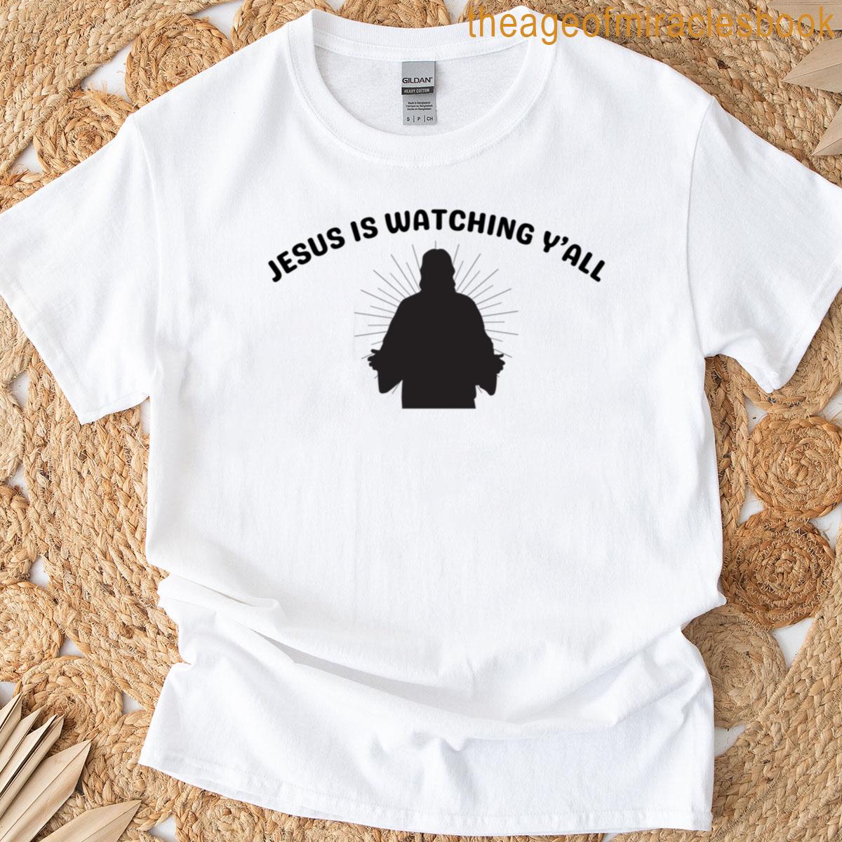 Jesus Is Watching Yall T-shirt