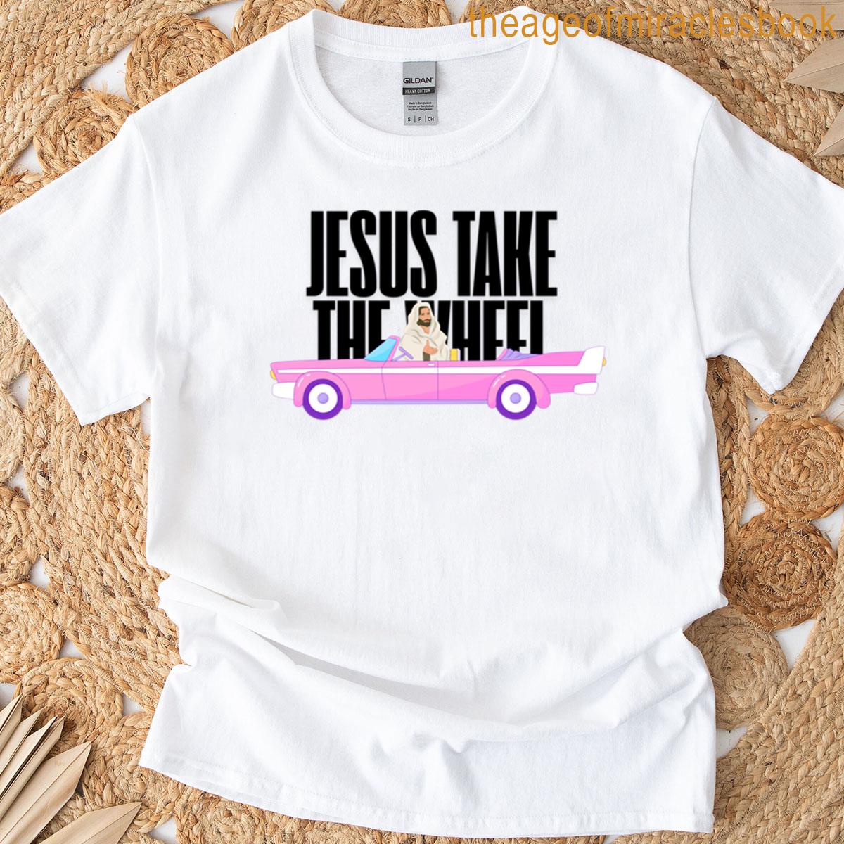 Jesus Take The Wheel T-shirt