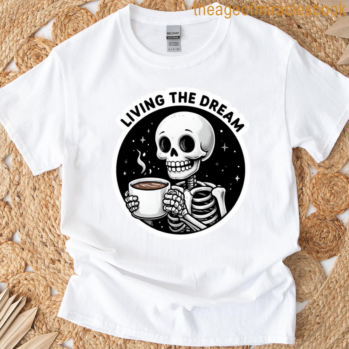 Living The Dream T-shirt