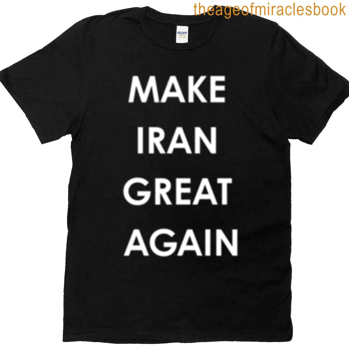 Make Iran Great Again Apparel T-shirt