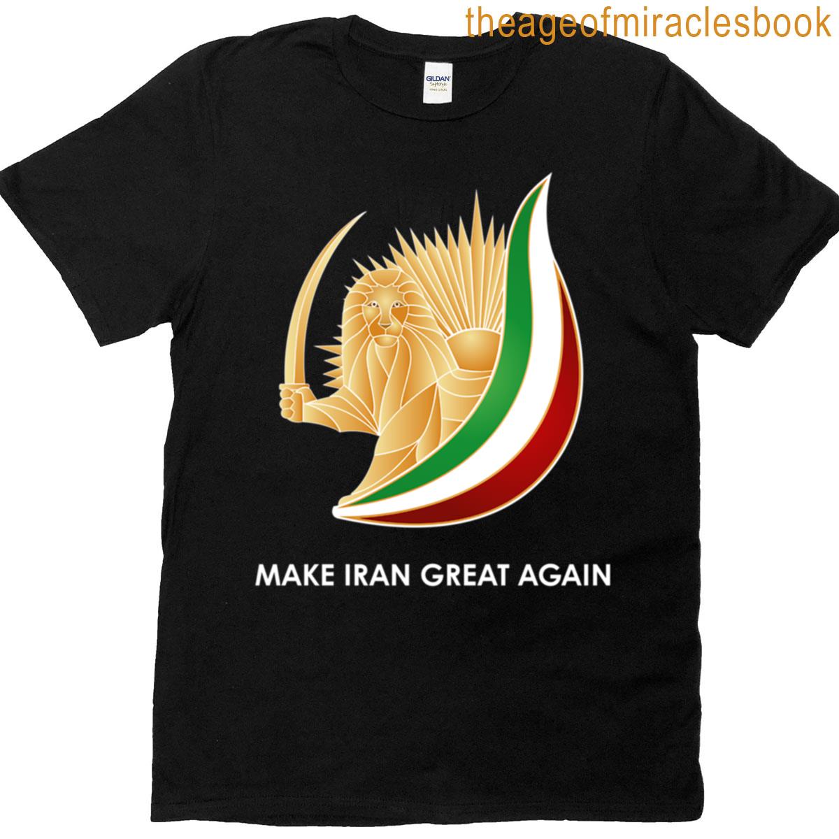 Make Iran Great Again Lion And Flag T-shirt