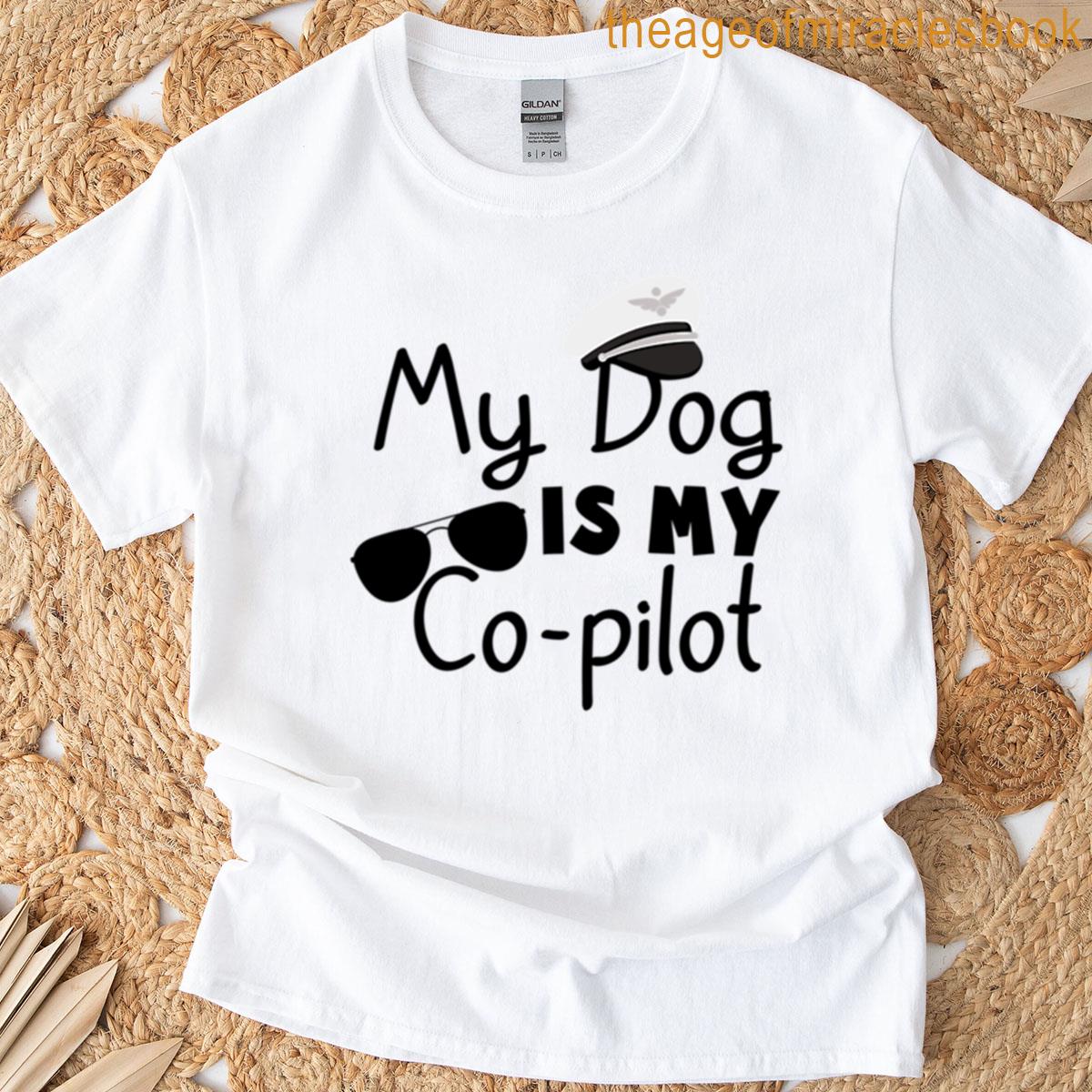 My Dog Is My Copilot T-shirt