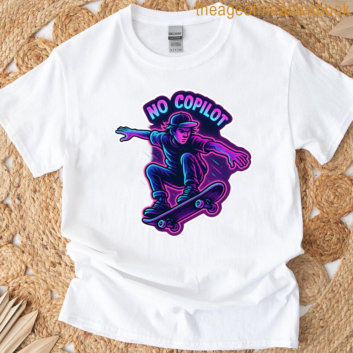 No Copilot Needed T-shirt