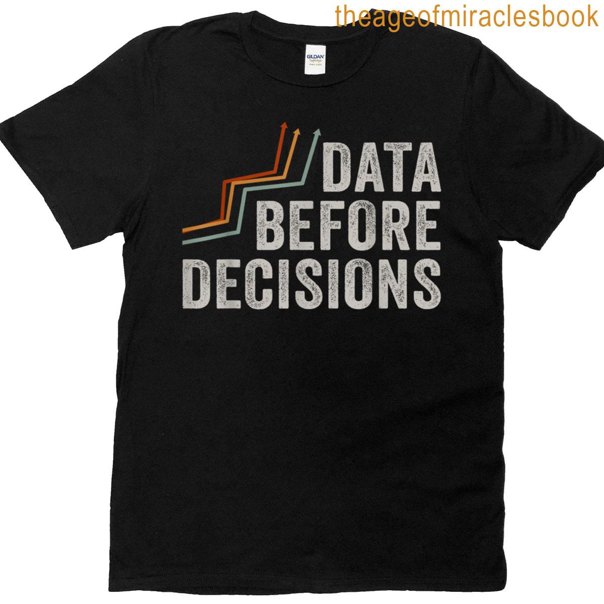Analytical Thinking Data Before Decisions T-shirt