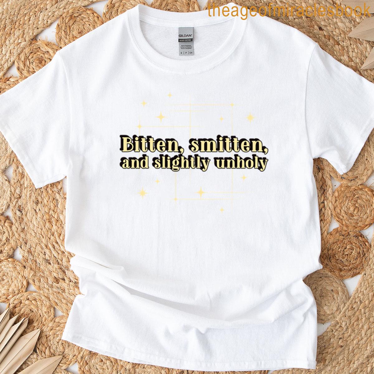 Bitten Smitten And Slightly Unholy T-shirt