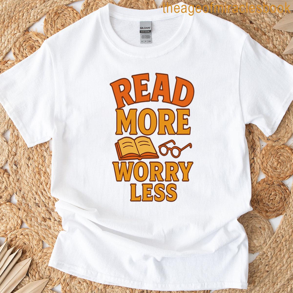 Book Lovers Motto Read More Worry Less T-shirt