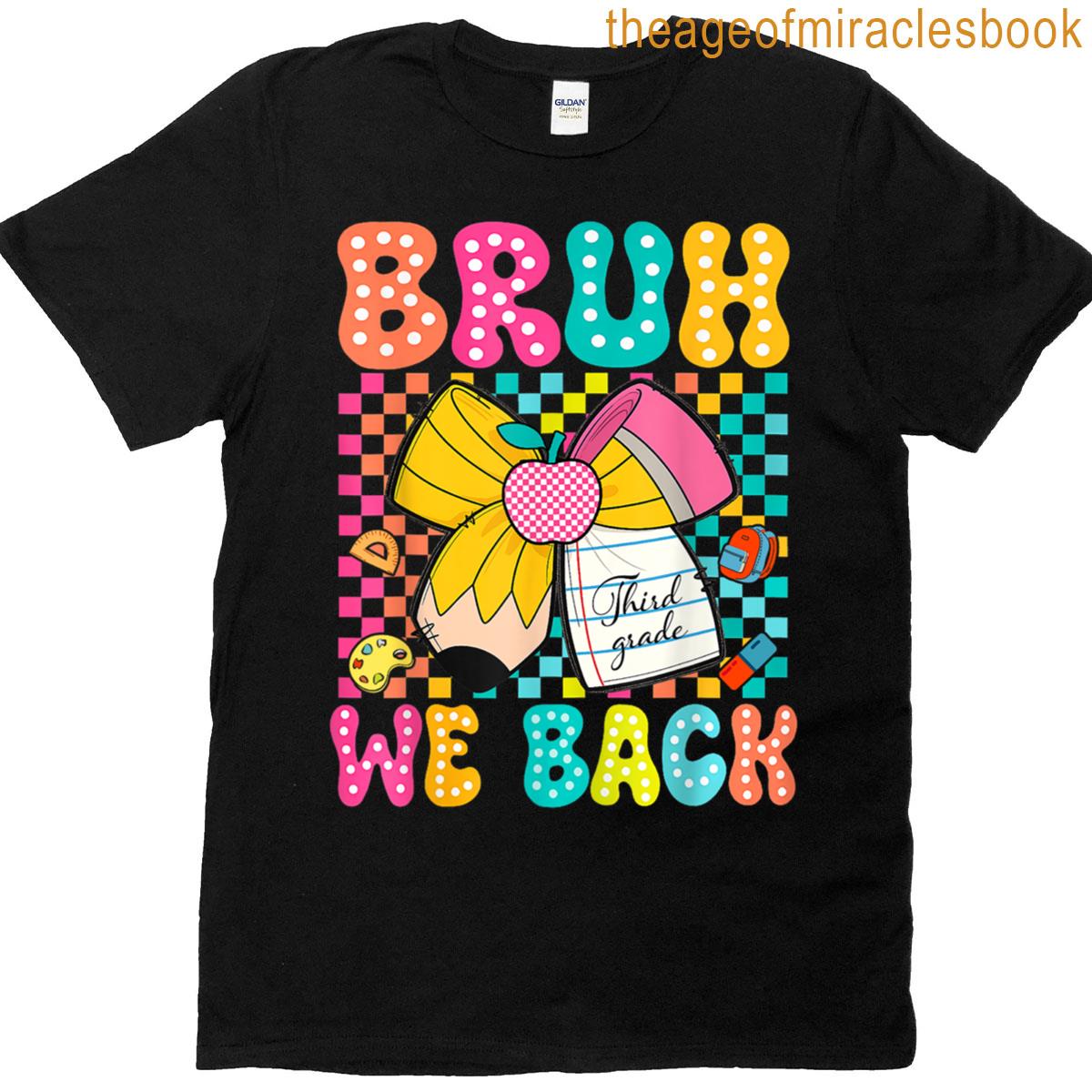 Bruh We Back Third Grade Pencil Bow Back To School 3rd Grade T-shirt