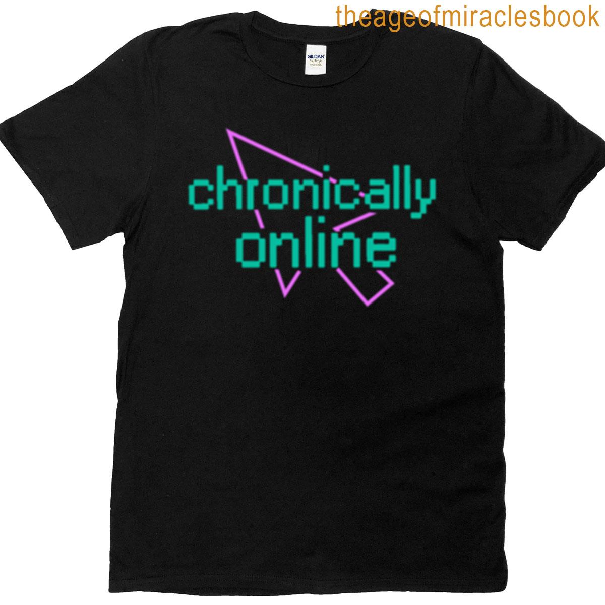 Chronically Online T-shirt